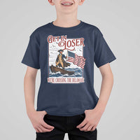 Get In Loser We're Crossing The Delaware T Shirt For Kid Funny George Washington US 250th 4th Of July