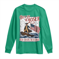 Get In Loser We're Crossing The Delaware Long Sleeve Shirt Funny George Washington US 250th 4th Of July