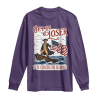 Get In Loser We're Crossing The Delaware Long Sleeve Shirt Funny George Washington US 250th 4th Of July