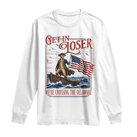 Get In Loser We're Crossing The Delaware Long Sleeve Shirt Funny George Washington US 250th 4th Of July