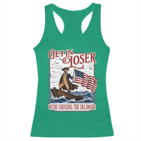 Get In Loser We're Crossing The Delaware Racerback Tank Top Funny George Washington US 250th 4th Of July
