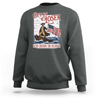 Get In Loser We're Crossing The Delaware Sweatshirt Funny George Washington US 250th 4th Of July