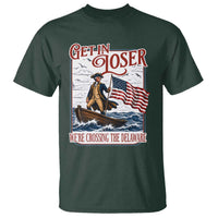 Get In Loser We're Crossing The Delaware T Shirt Funny George Washington US 250th 4th Of July