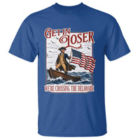 Get In Loser We're Crossing The Delaware T Shirt Funny George Washington US 250th 4th Of July