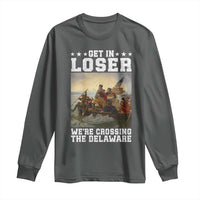 Get In Loser We Are Crossing The Delaware Long Sleeve Shirt Funny George Washington 4th Of July Artwork