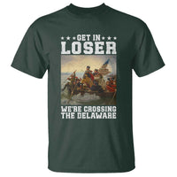 Get In Loser We Are Crossing The Delaware T Shirt Funny George Washington 4th Of July Artwork