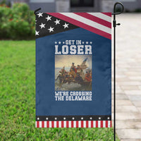 Get In Loser We Are Crossing The Delaware Patriotic Garden Flag Funny George Washington 4th Of July Artwork