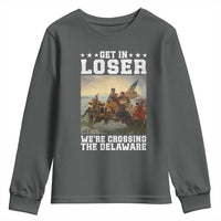 Get In Loser We Are Crossing The Delaware Youth Sweatshirt Funny George Washington 4th Of July Artwork