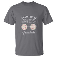 Funny Grandma T Shirt You Can't Tell Me What To Do You're Not My Grandkids Glasses - Wonder Print Shop