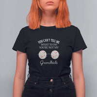 Funny Grandma T Shirt For Women You Can't Tell Me What To Do You're Not My Grandkids Glasses - Wonder Print Shop
