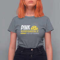 Funny Pickleball T Shirt For Women Dink Responsibly Don't Get Smashed Pickle Ball Player - Wonder Print Shop