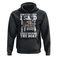 Funny Sorry For What I Said While Docking The Boat Hoodie Boating Humor - Wonder Print Shop