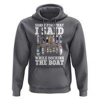 Funny Sorry For What I Said While Docking The Boat Hoodie Boating Humor - Wonder Print Shop