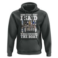 Funny Sorry For What I Said While Docking The Boat Hoodie Boating Humor - Wonder Print Shop