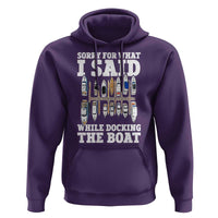 Funny Sorry For What I Said While Docking The Boat Hoodie Boating Humor - Wonder Print Shop