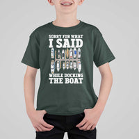 Funny Sorry For What I Said While Docking The Boat T Shirt For Kid Boating Humor - Wonder Print Shop