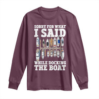 Funny Sorry For What I Said While Docking The Boat Long Sleeve Shirt Boating Humor - Wonder Print Shop