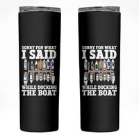 Funny Sorry For What I Said While Docking The Boat Skinny Tumbler Boating Humor - Wonder Print Shop