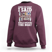 Funny Sorry For What I Said While Docking The Boat Sweatshirt Boating Humor - Wonder Print Shop