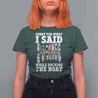 Funny Sorry For What I Said While Docking The Boat T Shirt For Women Boating Humor - Wonder Print Shop