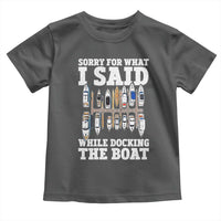 Funny Sorry For What I Said While Docking The Boat Toddler T Shirt Boating Humor - Wonder Print Shop