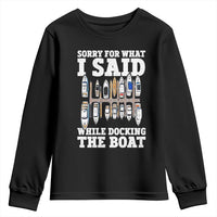 Funny Sorry For What I Said While Docking The Boat Youth Sweatshirt Boating Humor - Wonder Print Shop