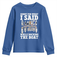 Funny Sorry For What I Said While Docking The Boat Youth Sweatshirt Boating Humor - Wonder Print Shop