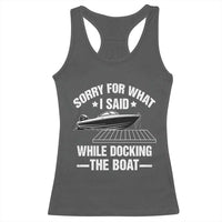 Funny Sorry For What I Said While Docking The Boat Racerback Tank Top Boat Captain - Wonder Print Shop