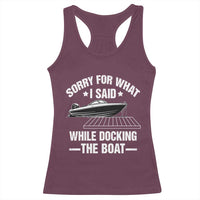 Funny Sorry For What I Said While Docking The Boat Racerback Tank Top Boat Captain - Wonder Print Shop