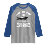 Funny Sorry For What I Said While Docking The Boat Raglan Shirt Boat Captain - Wonder Print Shop