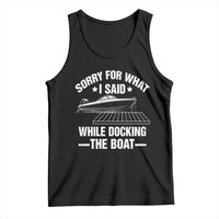 Funny Sorry For What I Said While Docking The Boat Tank Top Boat Captain - Wonder Print Shop