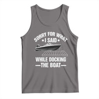 Funny Sorry For What I Said While Docking The Boat Tank Top Boat Captain - Wonder Print Shop