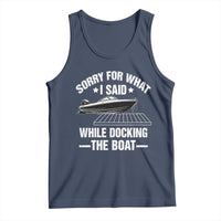 Funny Sorry For What I Said While Docking The Boat Tank Top Boat Captain - Wonder Print Shop
