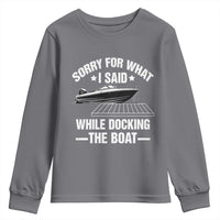 Funny Sorry For What I Said While Docking The Boat Youth Sweatshirt Boat Captain - Wonder Print Shop