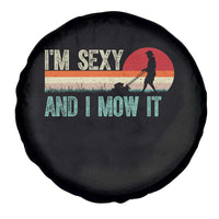 Funny I Am Sexy And I Mow It Spare Tire Cover Gardening Lawn Mower Fathers Day - Wonder Print Shop