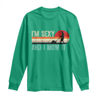Funny I Am Sexy And I Mow It Long Sleeve Shirt Gardening Lawn Mower Fathers Day - Wonder Print Shop