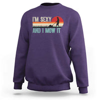 Funny I Am Sexy And I Mow It Sweatshirt Gardening Lawn Mower Fathers Day - Wonder Print Shop