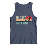 Funny I Am Sexy And I Mow It Tank Top Gardening Lawn Mower Fathers Day - Wonder Print Shop