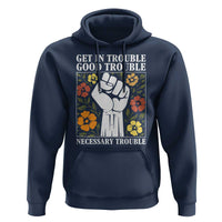 John Lewis Quote Hoodie Get In Good Necessary Trouble Civil Rights Handfist - Wonder Print Shop