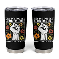 John Lewis Quote Tumbler Cup Get In Good Necessary Trouble Civil Rights Handfist - Wonder Print Shop