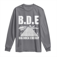 Funny BDE Big Dock Energy Long Sleeve Shirt Lake And Boating Lover - Wonder Print Shop