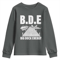 Funny BDE Big Dock Energy Youth Sweatshirt Lake And Boating Lover - Wonder Print Shop