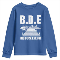 Funny BDE Big Dock Energy Youth Sweatshirt Lake And Boating Lover - Wonder Print Shop