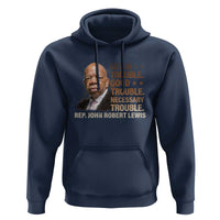Rep John Lewis Hoodie Get In Good Necessary Trouble Social Justice - Wonder Print Shop