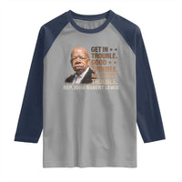 Rep John Lewis Raglan Shirt Get In Good Necessary Trouble Social Justice - Wonder Print Shop