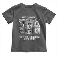 The Original Homeland Security Fighting Terrorism Since 1492 Toddler T Shirt Native American - Wonder Print Shop