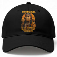 Sitting Bull Baseball Cap If We Must Die We Die Defending Our Rights Native Pride
