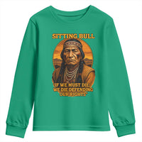 Sitting Bull Youth Sweatshirt If We Must Die We Die Defending Our Rights Native Pride