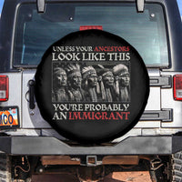 Unless Your Ancestors Look Like This You're Probably An Immigrant Spare Tire Cover Native American Indian - Wonder Print Shop