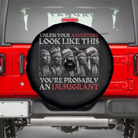 Unless Your Ancestors Look Like This You're Probably An Immigrant Spare Tire Cover Native American Indian - Wonder Print Shop